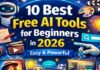 10 Best Free AI Tools for Beginners in 2026 – Easy & Powerful 10 Best Free AI Tools for Beginners
